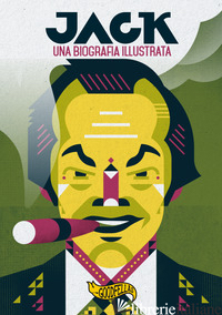 JACK. UNA BIOGRAFIA ILLUSTRATA. EDIZ. ILLUSTRATA - CIAPONI FRANCESCO