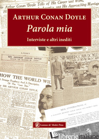 PAROLA MIA. INTERVISTE E ALTRI INEDITI - DOYLE ARTHUR CONAN; BAGATTI F. (CUR.)