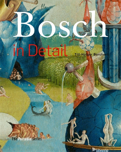 Bosch in Detail: The Portable Edition - Holger-Borchert Till