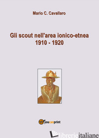 SCOUT NELL'AREA IONICO-ETNEA 1910-1920 (GLI) - CAVALLARO MARIO C.