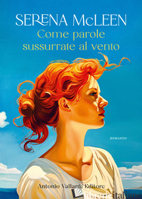COME PAROLE SUSSURRATE AL VENTO - MCLEEN SERENA