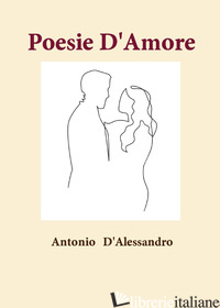 POESIE D'AMORE - D'ALESSANDRO ANTONIO