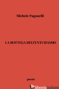 BOTTEGA DELL'ENTUSIASMO (LA) - PAGANELLI MICHELE