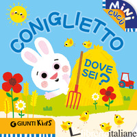 CONIGLIETTO DOVE SEI? MINI CUCU'. EDIZ. ILLUSTRATA - 
