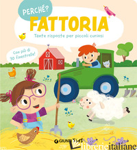 FATTORIA. TANTE RISPOSTE PER PICCOLI CURIOSI. EDIZ. ILLUSTRATA - 