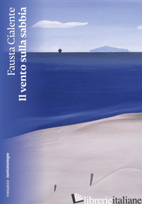VENTO SULLA SABBIA (IL) - CIALENTE FAUSTA; CARBE' E. (CUR.)