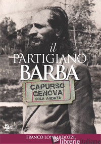 PARTIGIANO BARBA. CAPURSO-GENOVA SOLO ANDATA (IL) - LOMBARDOZZI FRANCO