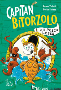 CAPITAN BITORZOLO E IL PESCE LESSO - VISIBELLI ANDREA