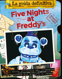 FIVE NIGHTS AT FREDDY'S. LA GUIDA DEFINITIVA - CAWTHON SCOTT