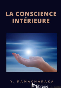 CONSCIENCE INTERIEURE (LA) - RAMACHARAKA (YOGI)
