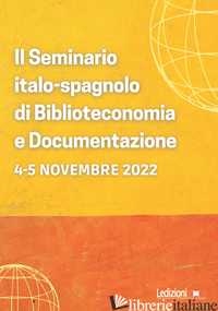 SEMINARIO ITALO-SPAGNOLO DI BIBLIOTECONOMIA E DOCUMENTAZIONE (ROMA, 4-5 NOVEMBRE - CAPACCIONI A. (CUR.); CASTELLUCCI P. (CUR.)