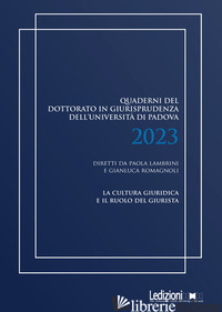 QUADERNI DEL DOTTORATO IN GIURISPRUDENZA DELL'UNIVERSITA' DI PADOVA 2023. LA CUL - LAMBRINI P. (CUR.)