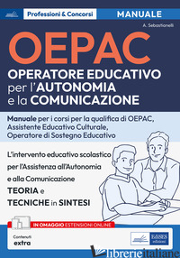 OEPAC. OPERATORE EDUCATIVO PER L'AUTONOMIA E LA COMUNICAZIONE. MANUALE PER I COR - SEBASTIANELLI ALESSIA