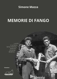 MEMORIE DI FANGO - MAZZA SIMONE