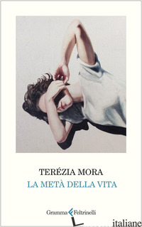 META' DELLA VITA (LA) - MORA TEREZIA