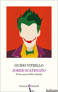 JOKER SCATENATO. IL LATO OSCURO DELLA COMICITA' - VITIELLO GUIDO