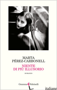 NIENTE DI PIU' ILLUSORIO - PEREZ-CARBONELL MARTA