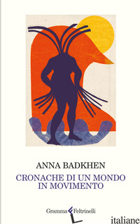 CRONACHE DI UN MONDO IN MOVIMENTO - BADKHEN ANNA