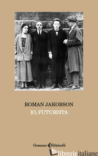 IO, FUTURISTA - JAKOBSON ROMAN; JANGFELDT B. (CUR.)