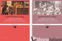 MILLE ANNI DI PARMIGIANI A TAVOLA - BALLARINI GIOVANNI