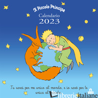 PICCOLO PRINCIPE. CALENDARIO DA PARETE 2023 (IL) - SAINT-EXUPERY ANTOINE DE