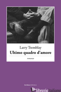 ULTIMO QUADRO D'AMORE - TREMBLAY LARRY