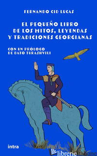 PEQUENO LIBRO DE LOS MITOS, LEYENDAS Y TRADICIONES GEORGIANAS (EL) - CID LUCAS FERNANDO