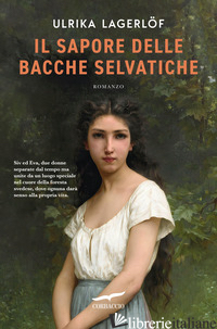 SAPORE DELLE BACCHE SELVATICHE (IL) - LAGERLOF ULRIKA