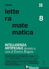 NUOVA LETTERA MATEMATICA. VOL. 8: INTELLIGENZA ARTIFICIALE. DOSSIER - ROGORA E. (CUR.)