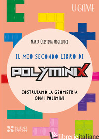 MIO SECONDO LIBRO DI POLYMINIX (IL) - MIGLIUCCI MARIA CRISTINA