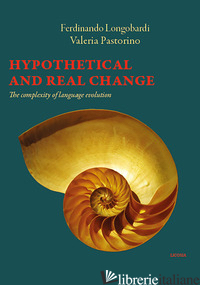 HYPOTHETICAL AND REAL CHANGE. THE COMPLEXITY OF LANGUAGE EVOLUTION - LONGOBARDI FERDINANDO; PASTORINO VALERIA