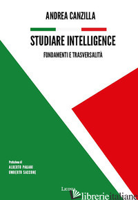 STUDIARE INTELLIGENCE. FONDAMENTI E TRASVERSALITA' - CANZILLA A. (CUR.)