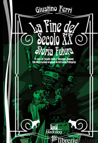 FINE DEL SECOLO XX. STORIA FUTURA (LA) - FERRI GIUSTINO; GALLO C. (CUR.); BONOMI G. (CUR.)