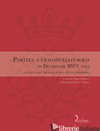 PARTITA A VIOLONCELLO SOLO IN DO MINORE BWV 1013. TRASCRITTA DALL'ORIGINALE «POU - BACH JOHANN SEBASTIAN; CONTINI E. (CUR.); GUSBERTI G. (CUR.)