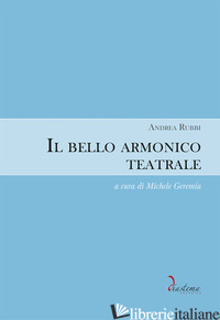 BELLO ARMONICO TEATRALE (1792, PER L'INAUGURAZIONE DEL TEATRO LA FENICE DI VENEZ - RUBBI ANDREA; GEREMIA M. (CUR.)
