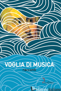 VOGLIA DI MUSICA. RACCONTI - 