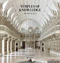 TEMPLES OF KNOWLEDGE. ART AND SCIENCE. EDIZ. ILLUSTRATA - SALIS STEFANO; PIMENTEL ANTONIO FILIPE; MANGUEL ALBERTO
