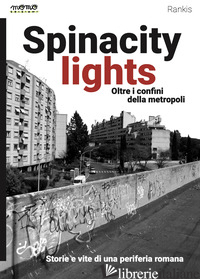 SPINACITY LIGHTS. OLTRE I CONFINI DELLA METROPOLI - RANKIS
