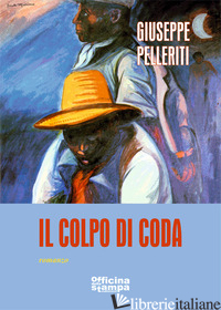 COLPO DI CODA (IL) - PELLERITI GIUSEPPE