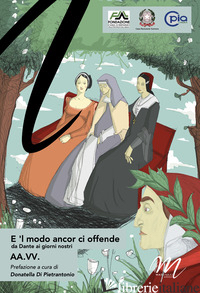 E 'L MODO ANCOR CI OFFENDE. DA DANTE AI GIORNI NOSTRI - 