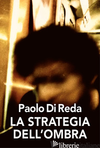 STRATEGIA DELL'OMBRA (LA) - DI REDA PAOLO