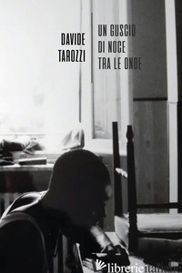 GUSCIO DI NOCE TRA LE ONDE (UN) - TAROZZI DAVIDE
