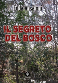 SEGRETO DEL BOSCO (IL) - ANSALONI EDDA