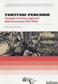 TORTUOSI PERCORSI. GIUSEPPE COCCHIARA NEGLI ANNI DELLA FORMAZIONE (1922-1945) - D'AMATO ALESSANDRO