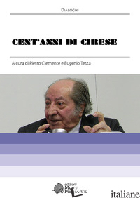 CENT'ANNI DI CIRESE - CLEMENTE P. (CUR.); TESTA E. (CUR.)