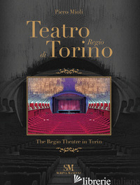 TEATRO REGIO DI TORINO-THE REGIO THEATRE IN TURIN. EDIZ. ILLUSTRATA - MIOLI PIERO