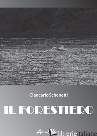 FORESTIERO (IL) - SCHENETTI GIANCARLO