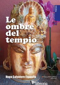 OMBRE DEL TEMPIO (LE) - ESPOSITO HUGO SALVATORE; STABILE A. M. (CUR.); SPAGNOLO E. (CUR.)