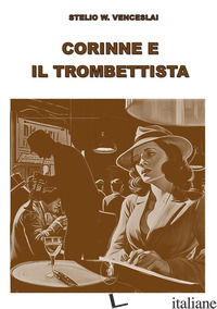 CORINNE E IL TROMBETTISTA - VENCESLAI STELIO W.