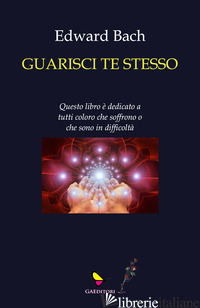 GUARISCI TE STESSO - BACH EDWARD